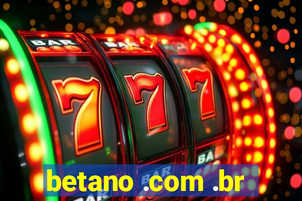 betano .com .br